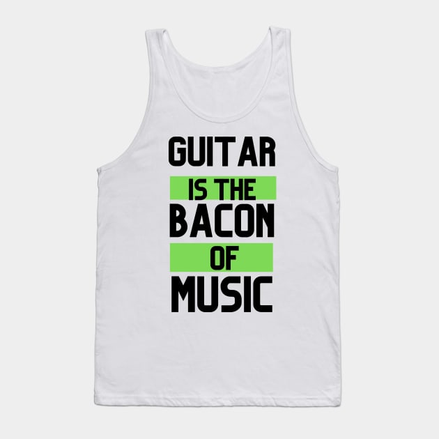 GUITAR IS THE BACON OF MUSIC Tank Top by Musicfillsmysoul